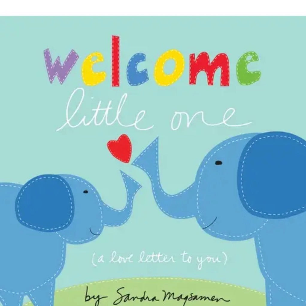 Welcome Little One - a love letter to you