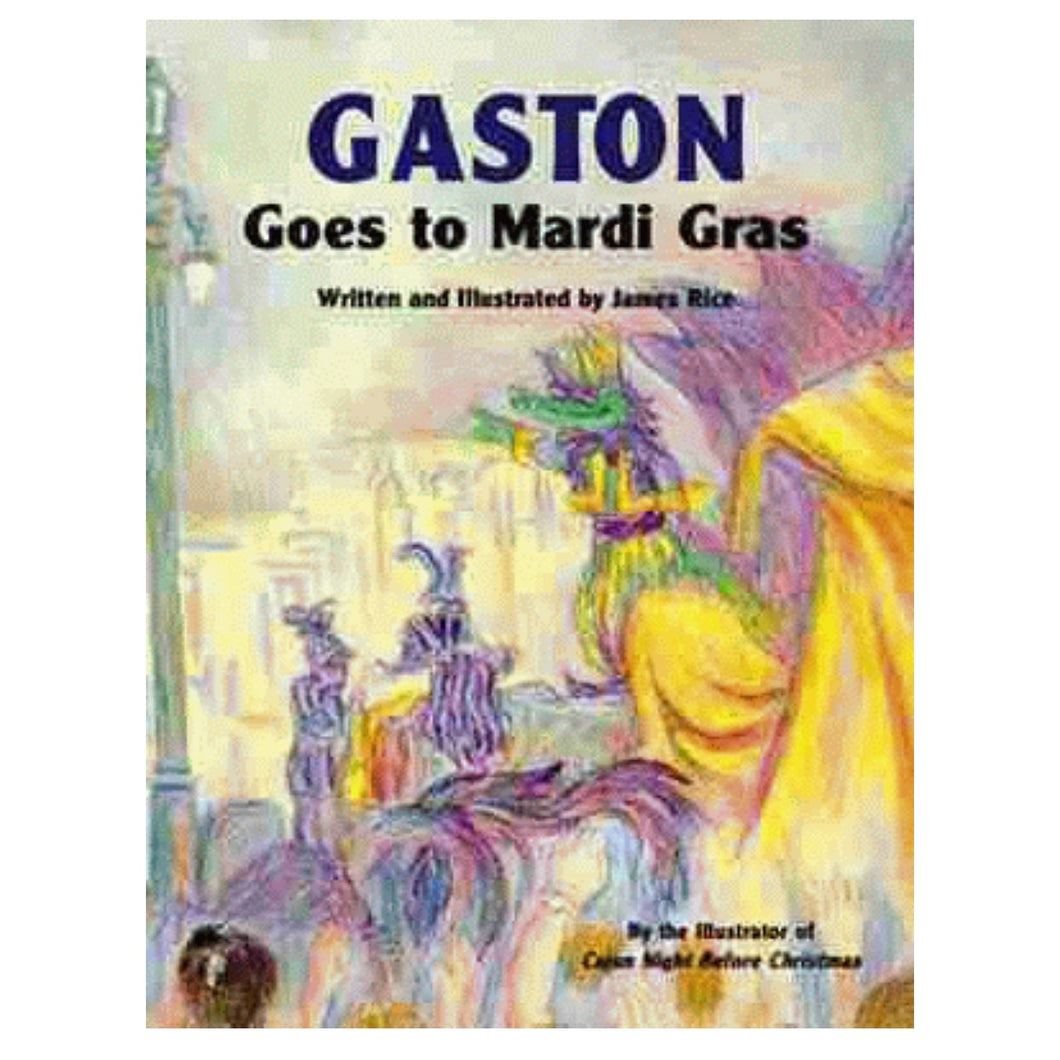 Gaston Goes To Mardi Gras by James Rice